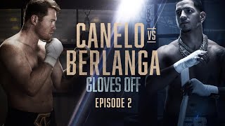 GLOVES OFF CANELO vs BERLANGA  Episode 2 [upl. by Gnanmos302]