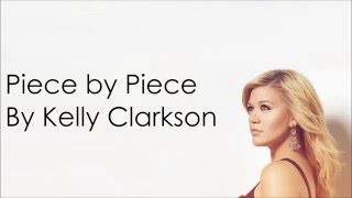 Piece by Piece  Kelly Clarkson With lyrics [upl. by Fesoj]