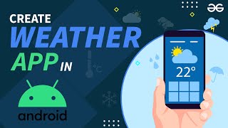 Making Weather App in Android Studio  Android Projects  GeeksforGeeks [upl. by Luke]