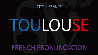 How to Pronounce Toulouse French City Pronunciation [upl. by Eignat227]