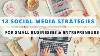 13 Proven Social Media Marketing Tips for Small Businesses amp Entrepreneurs [upl. by Mcmahon]