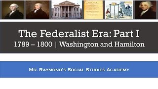 Federalist Era Part I  Washington and Hamilton  1789  1800 [upl. by Lanor561]