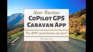 CoPilot Caravan GPS app Review  Best Motorhome SatNav for UK and Europe [upl. by Octavia133]