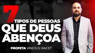 7 TIPOS DE PESSOAS QUE DEUS SEMPRE ABENÇOA  Profeta Vinicius Iracet [upl. by Gweneth]