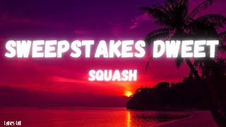 Squash  Sweepstakes Dweet Lyrics [upl. by Bloch]