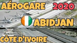 côte divoire  laérogare dAbidjan 2020 aéroport fhb airport projet [upl. by Hsima853]