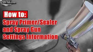 HowTo Spray PrimerSealer amp Spray Gun Settings [upl. by Roos]