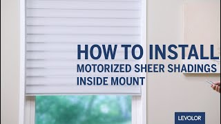 How to Install LEVOLOR Custom Motorized Sheer Shadings  Inside Mount [upl. by Semaj]