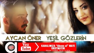 Aycan Öner  Yeşil Gözlerin [upl. by Jaf424]